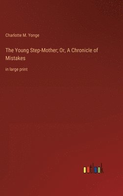 bokomslag Young Step-Mother; Or, A Chronicle of Mistakes