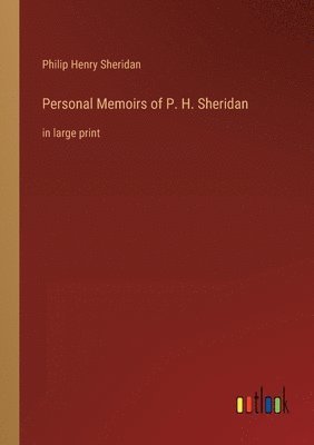 Personal Memoirs of P. H. Sheridan 1