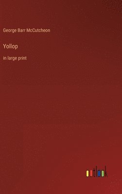 George Barr McCutcheon, George Barr Mccutcheon - Yollop, Inbunden