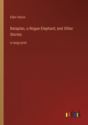 bokomslag Rataplan, a Rogue Elephant; and Other Stories