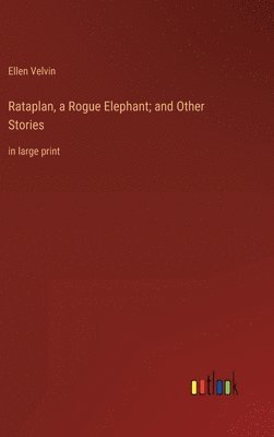 bokomslag Rataplan, a Rogue Elephant; and Other Stories