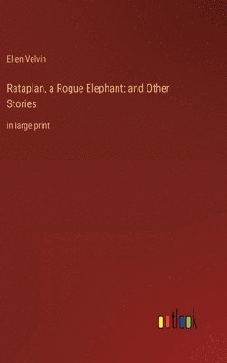 Rataplan, a Rogue Elephant; and Other Stories