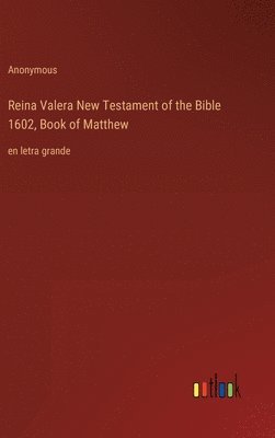 bokomslag Reina Valera New Testament of the Bible 1602, Book of Matthew