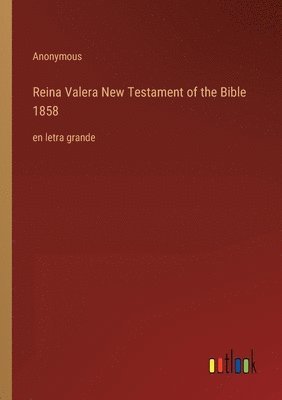 Reina Valera New Testament of the Bible 1858