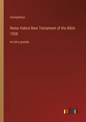 Reina Valera New Testament of the Bible 1858 1