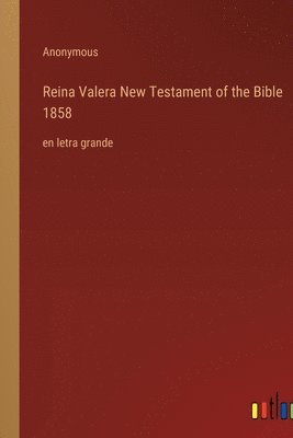 Reina Valera New Testament of the Bible 1858