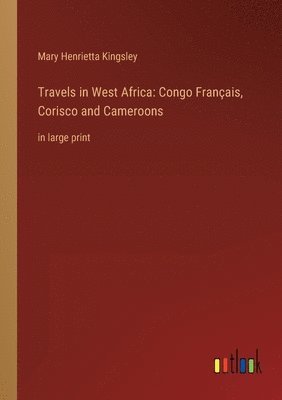 Mary Henrietta Kingsley - Travels in West Africa, Häftad