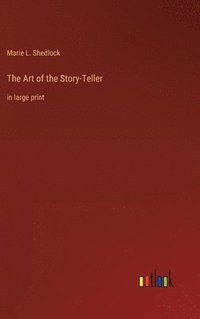 bokomslag The Art of the Story-Teller: in large print