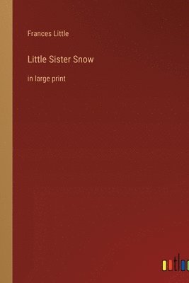 Little Sister Snow: in large print
