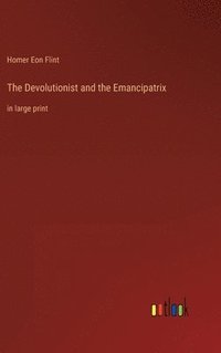 bokomslag The Devolutionist and the Emancipatrix: in large print