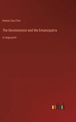 bokomslag The Devolutionist and the Emancipatrix