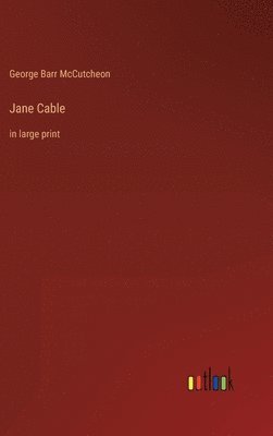 George Barr McCutcheon - Jane Cable, Inbunden