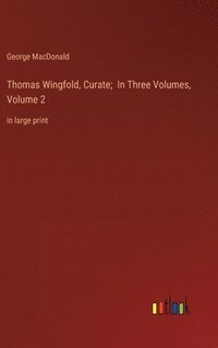 bokomslag Thomas Wingfold, Curate; In Three Volumes, Volume 2