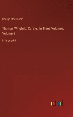 Thomas Wingfold, Curate; In Three Volumes, Volume 2 1