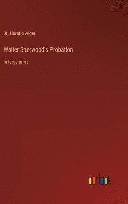 bokomslag Walter Sherwood's Probation: in large print