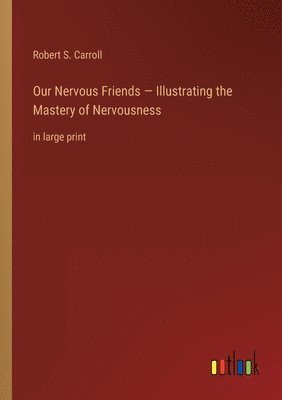 Our Nervous Friends - Illustrating the Mastery of Nervousness 1