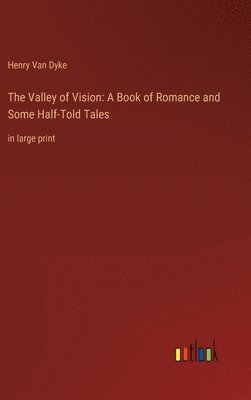 Henry Van Dyke - Valley of Vision, Inbunden