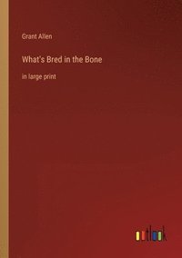 bokomslag What's Bred in the Bone