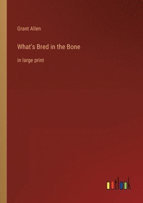 What's Bred in the Bone