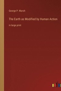 bokomslag The Earth as Modified by Human Action