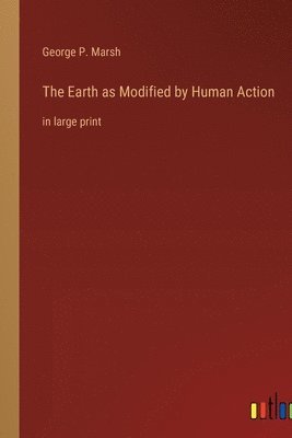 Earth as Modified by Human Action