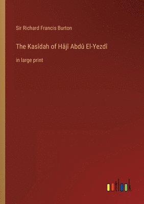 Richard Francis Burton, Sir Richard Francis Burton - Kasîdah of Hâjî Abdû El-Yezdî, Häftad