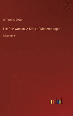 bokomslag The One Woman; A Story of Modern Utopia