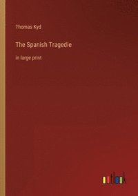 bokomslag The Spanish Tragedie