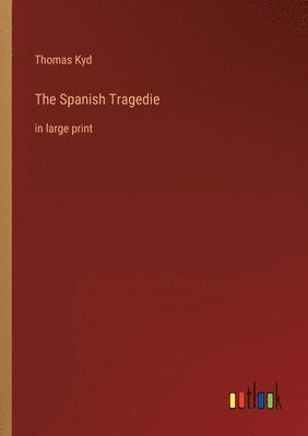 bokomslag The Spanish Tragedie