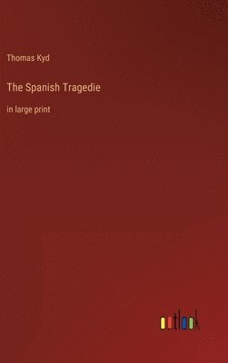 Thomas Kyd - Spanish Tragedie, Inbunden