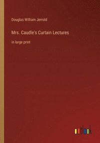 bokomslag Mrs. Caudle's Curtain Lectures