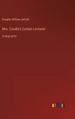bokomslag Mrs. Caudle's Curtain Lectures