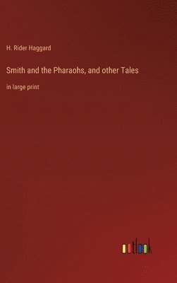 bokomslag Smith and the Pharaohs, and other Tales