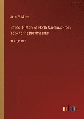 School History of North Carolina; From 1584 to the present time 1