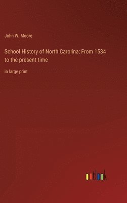 bokomslag School History of North Carolina; From 1584 to the present time