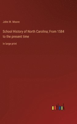 School History of North Carolina; From 1584 to the present time 1
