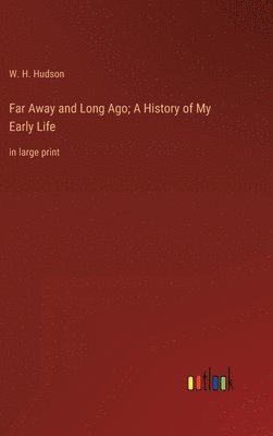 Far Away and Long Ago; A History of My Early Life