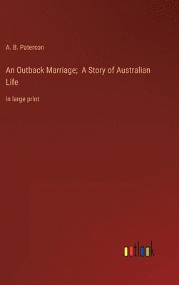 bokomslag An Outback Marriage; A Story of Australian Life