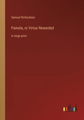 Pamela, or Virtue Rewarded
