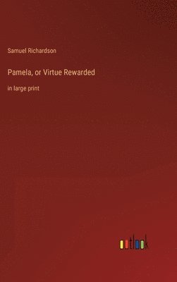Pamela, or Virtue Rewarded