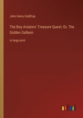 bokomslag Boy Aviators' Treasure Quest; Or, The Golden Galleon