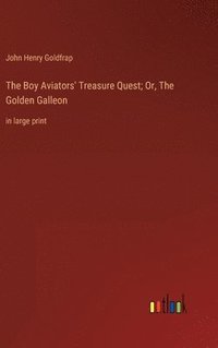 bokomslag Boy Aviators' Treasure Quest; Or, The Golden Galleon
