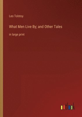 What Men Live By; and Other Tales