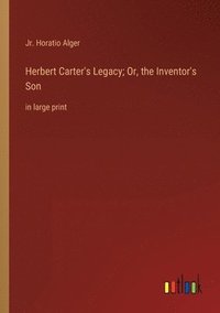 bokomslag Herbert Carter's Legacy; Or, the Inventor's Son