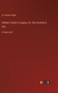 bokomslag Herbert Carter's Legacy; Or, the Inventor's Son