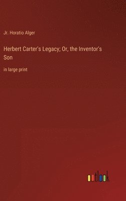 bokomslag Herbert Carter's Legacy; Or, the Inventor's Son