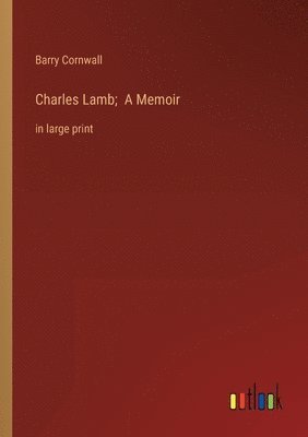 Charles Lamb; A Memoir 1