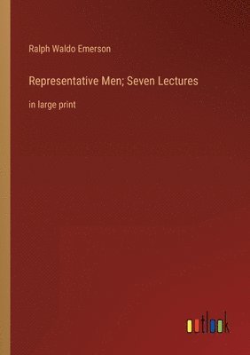 Representative Men; Seven Lectures