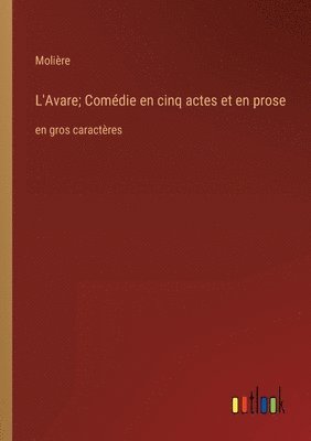 bokomslag L'Avare; Comdie en cinq actes et en prose