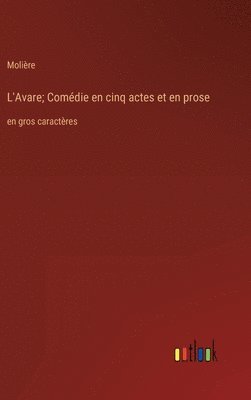 bokomslag L'Avare; Comdie en cinq actes et en prose